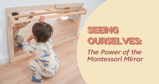 Seeing Ourselves: The Power of the Montessori Mirror